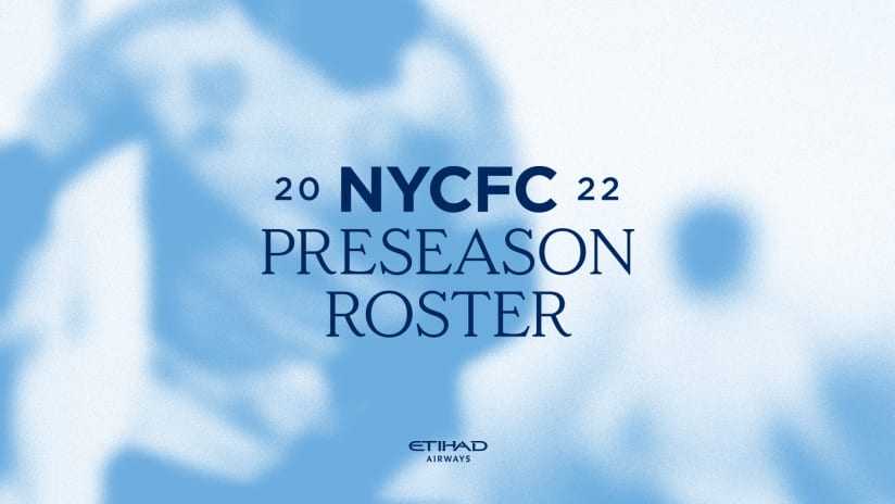New York City Football Club Announces Roster & Schedule for 2022 Preseason