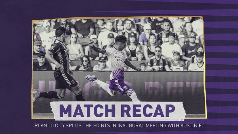 Orlando City Splits the Points in Inaugural Meeting with Austin FC