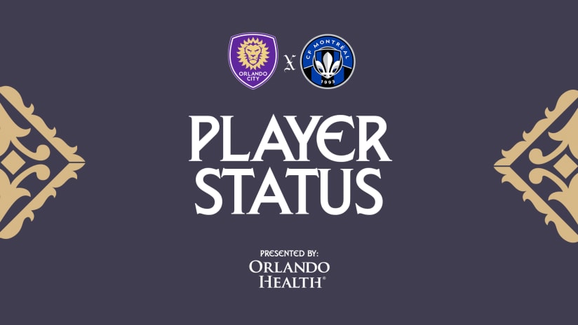 Player status report for Orlando City SC vs CF Montreal
