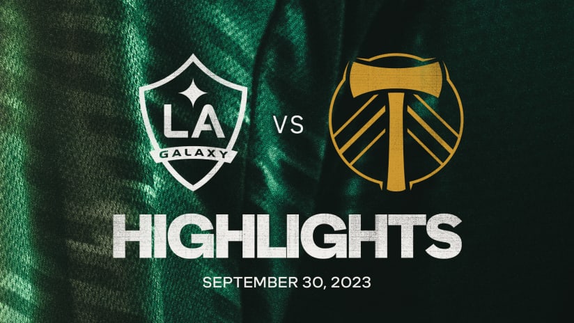 HIGHLIGHTS | LA Galaxy vs. Portland Timbers | September 30, 2023