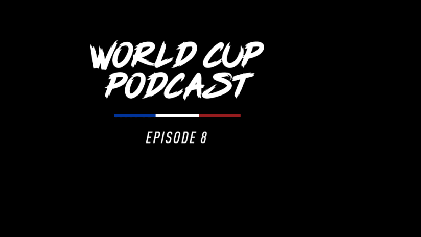 World Cup Podcast Ep. 8, 6.26.19