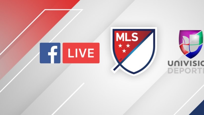 MLS, Facebook, Univision Deportes, 3.10.17