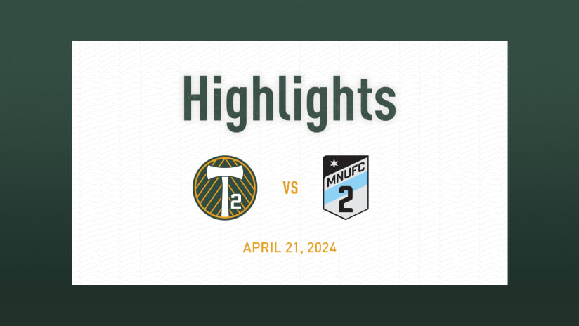 HIGHLIGHTS | Timbers2 vs. MNUFC2 | April 21, 2024