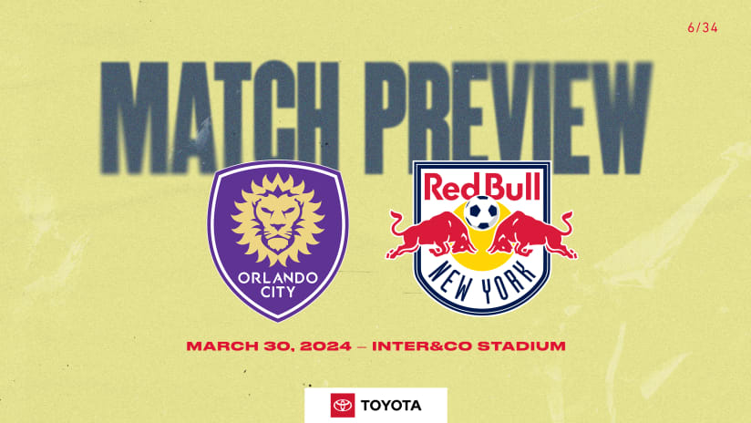 MATCH PREVIEW, pres. by Toyota: New York Heads South to Face Off Against Orlando City SC on Saturday, March 30