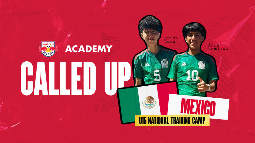 New York Red Bulls Academy Players Erick Luna and Ángel Ramírez Called Up to Mexico U-15 Youth National Team Training Camp