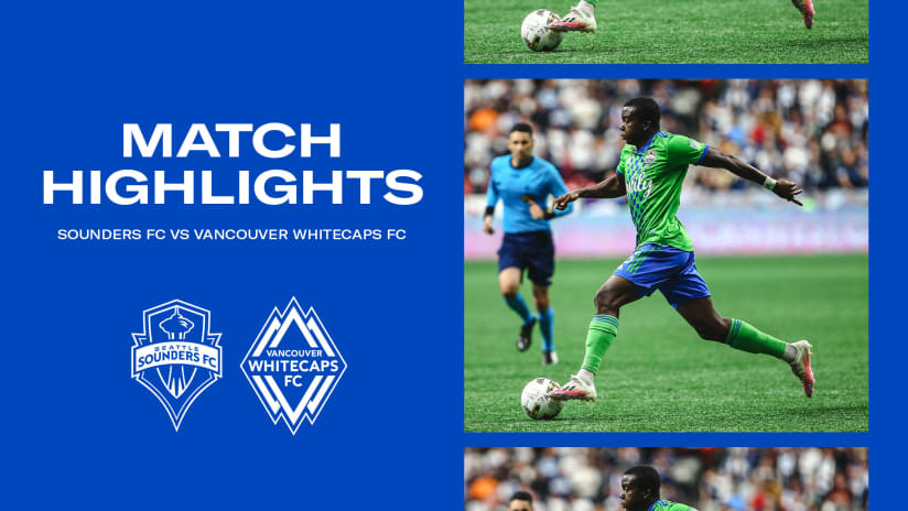 HIGHLIGHTS: Vancouver Whitecaps FC vs. Seattle Sounders FC | September 17, 2022