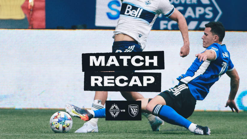 MATCH RECAP: San Jose Earthquakes vs. Vancouver Whitecaps FC | May 14