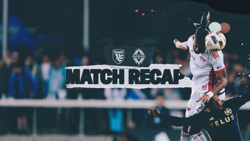 MATCH RECAP: Earthquakes 0, Vancouver Whitecaps FC 2