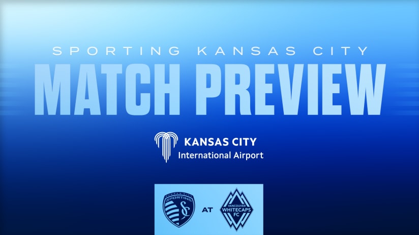 Match Preview: Sporting KC visits Vancouver on Saturday as regular season hits halfway point