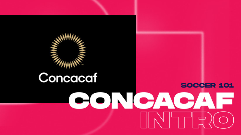 SOCCER 101: Introduction to Concacaf