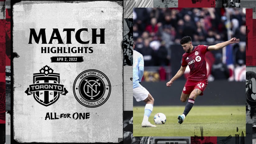 MATCH HIGHLIGHTS: Toronto FC vs. New York City FC | April 02, 2022