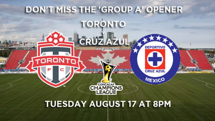 Toronto v. Cruz Azul - Tuesday August 17, 8 p.m.