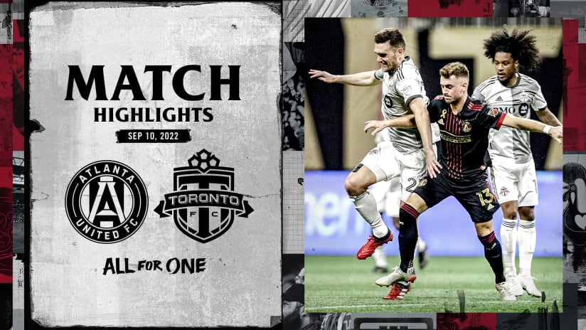 MATCH HIGHLIGHTS: Toronto FC at Atlanta United FC | September 10, 2022