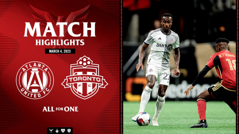 HIGHLIGHTS: Atlanta United FC vs. Toronto FC | March 4, 2023