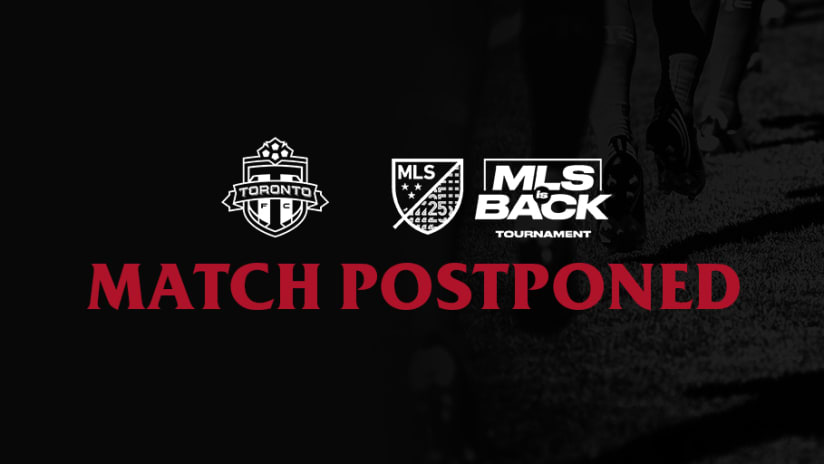MLS is Back Match Postponed