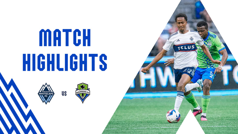 HIGHLIGHTS: Vancouver Whitecaps FC vs. Seattle Sounders FC | May 20, 2023