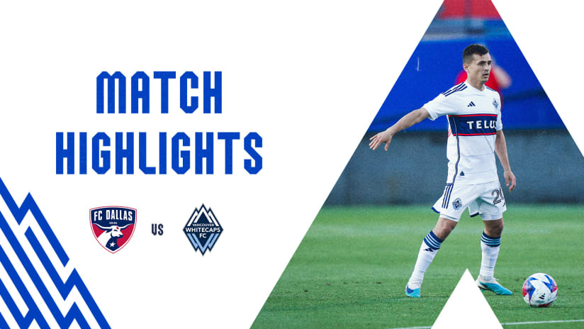 HIGHLIGHTS: FC Dallas vs. Vancouver Whitecaps FC | May 17, 2023