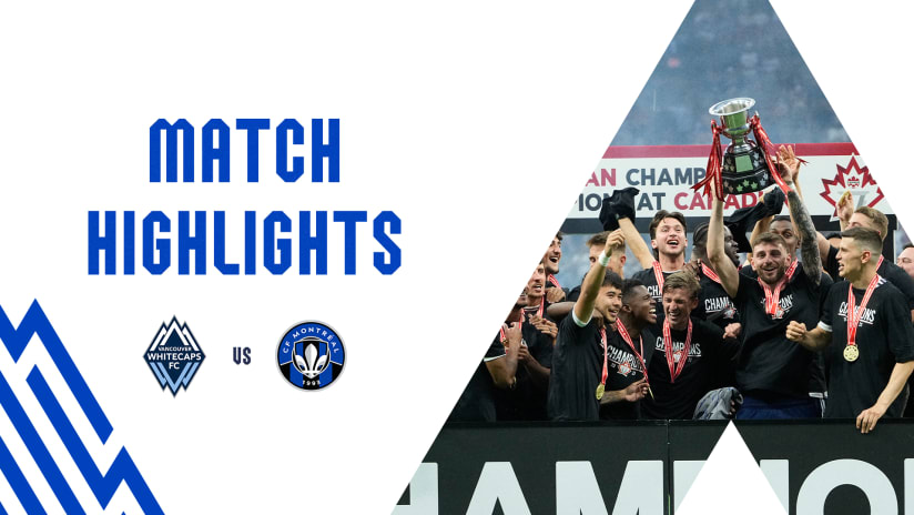 HIGHLIGHTS: Vancouver Whitecaps vs. CF Montréal  2023 | Canadian Championship Final