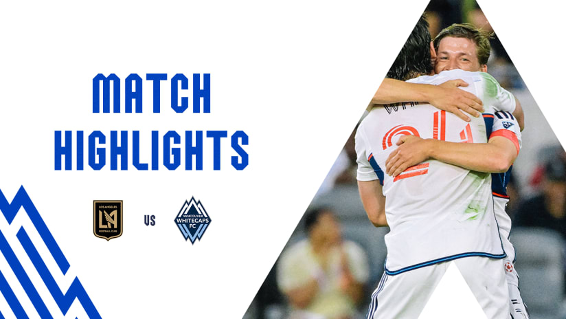 HIGHLIGHTS: Los Angeles Football Club vs. Vancouver Whitecaps FC | June 24, 2023
