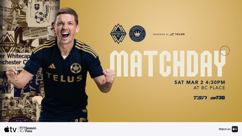 Preview: MLS is back! 'Caps host Charlotte FC in 2024 Home Opener, presented by TELUS | Watch on MLS Season Pass & TSN