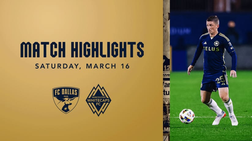 HIGHLIGHTS | FC Dallas vs Vancouver Whitecaps FC | March 16, 2024 
