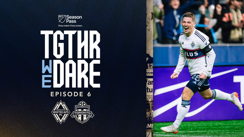 Battles of the North: Portland & Toronto | Together We Dare: Episode 6 | MLS Season Pass on Apple TV