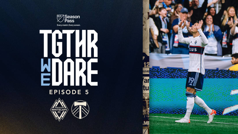 Turning the Tide: The Cascadia Clash | Together We Dare - Episode 5 | MLS Season Pass on Apple TV