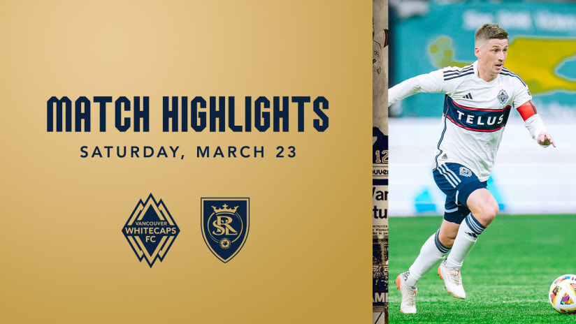 HIGHLIGHTS: Vancouver Whitecaps FC vs. Real Salt Lake | March 23, 2024