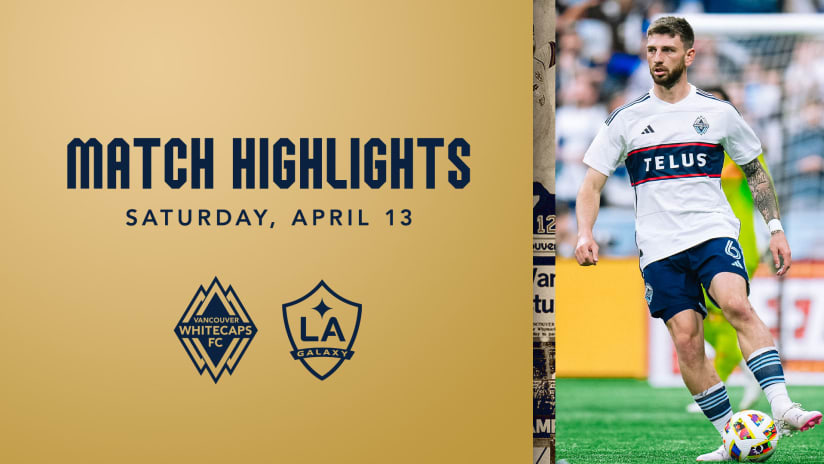 HIGHLIGHTS: Vancouver Whitecaps FC vs LA Galaxy | April 13, 2024 