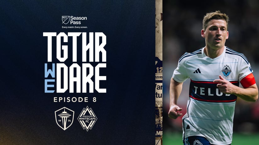 Cascadia Clash | Together We Dare: Episode 8 | MLS Season Pass on Apple TV