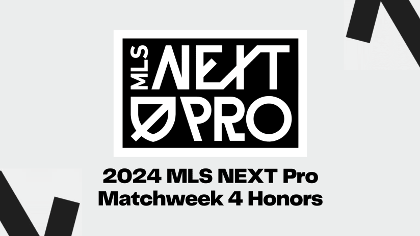 2024 MLS NEXT Pro Matchweek 4 Honors