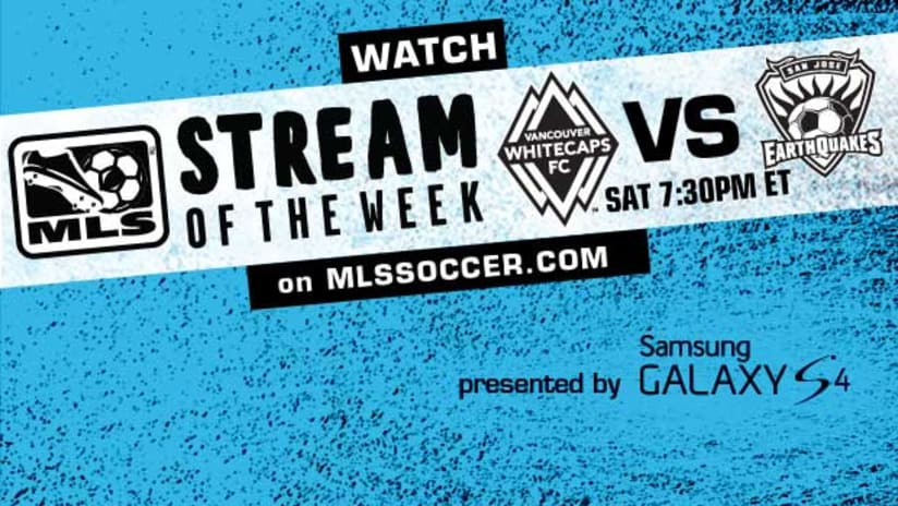 MLS Stream of the Week: Watch Vancouver Whitecaps vs San Jose Earthquakes, Saturday, 7:30 pm ET