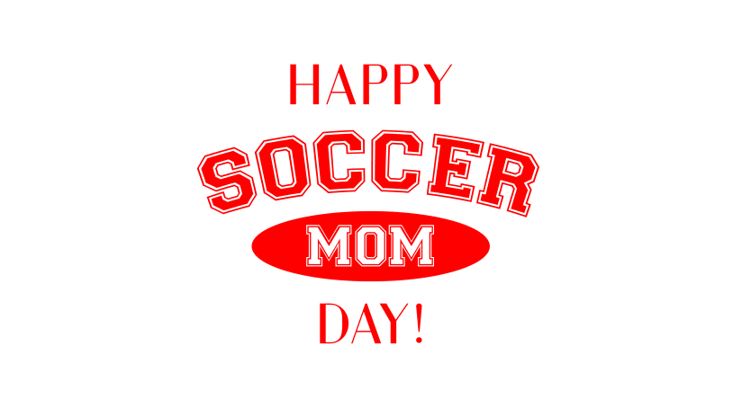 Happy Soccer Mom Day