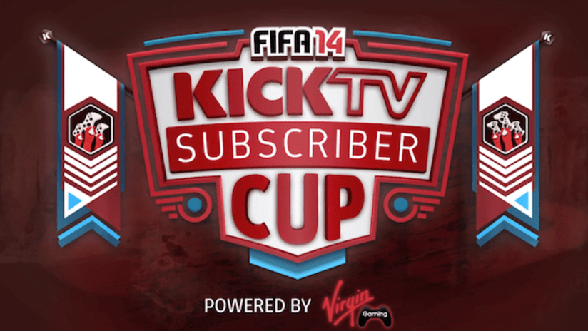 FIFA 14 KICKTV Subscriber Cup by Virgin Gaming