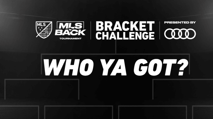 MLS is Back Tournament - Bracket Challenge - Who Ya Got