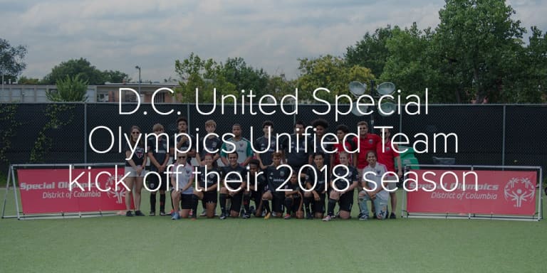 D.C. United Special Olympics Unified Team kick off their 2018 season - D.C. United Special Olympics Unified Team kick off their 2018 season