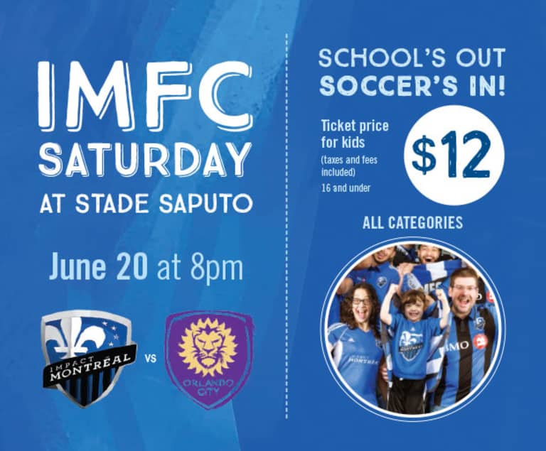 SAMEDI IMFC | Montreal v Orlando City | June 20, at 8pm, at Stade Saputo -