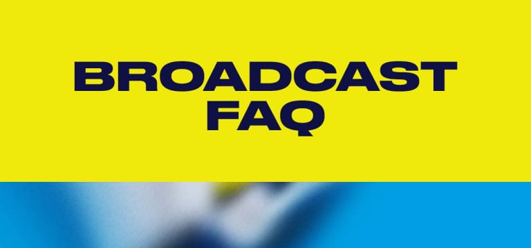 Broadcast FAQ