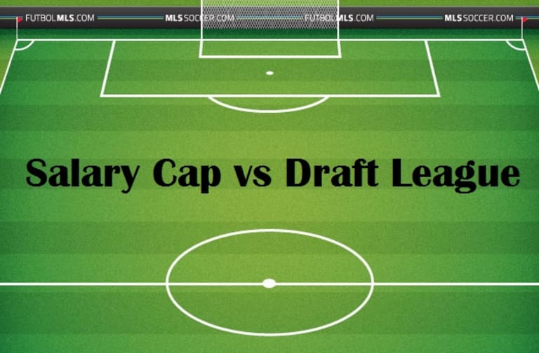 MLS Fantasy: Salary Cap vs. Draft League ... which game makes the most sense for MLS? -