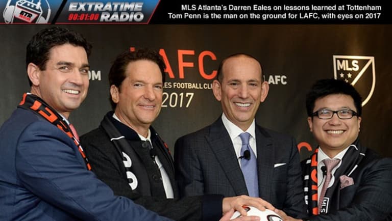 ExtraTime Radio: MLS Atlanta's Darren Eales and LAFC's Tom Penn talk MLS' class of 2017 -