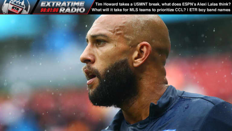 ExtraTime Radio: Tim Howard is taking a break from the USMNT, so who steps in for the bearded one? -