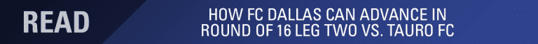 LINEUP NOTES: FC Dallas vs. Tauro FC | CONCACAF Champions League Round of 16, Leg Two -